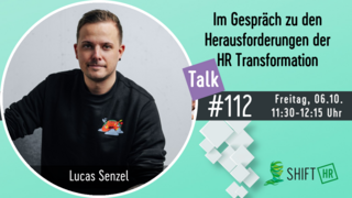 Im Gespräch mit Lucas Senzel zu den Herausforderungen der HR Transformation Im Gespräch mit Lucas Senzel zu den Herausforderungen der HR Transformation