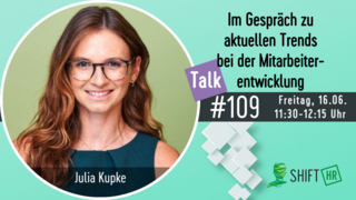 Im Gespräch mit Julia Kupke zu aktuellen Trends bei der Mitarbeiterentwicklung Im Gespräch mit Julia Kupke zu aktuellen Trends bei der Mitarbeiterentwicklung