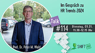 Im Gespräch mit Prof. Dr. Peter Wald zu den HR Trends 2024 Im Gespräch mit Prof. Dr. Peter Wald zu den HR Trends 2024